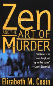 Title: Zen and The Art of Murder: A Zen Moses Mystery, Author: Elizabeth M. Cosin