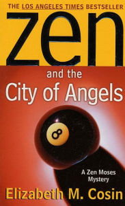 Title: Zen and the City of Angels: A Zen Moses Mystery, Author: Elizabeth M. Cosin