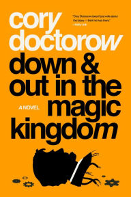 Title: Down and Out in the Magic Kingdom, Author: Cory Doctorow
