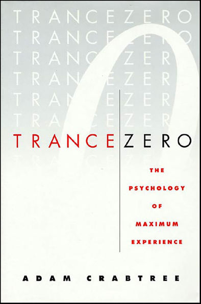 Trance Zero: The Psychology of Maximum Experience