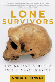 Title: Lone Survivors: How We Came to Be the Only Humans on Earth, Author: Chris Stringer