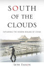 South of the Clouds: Exploring the Hidden Realms of China