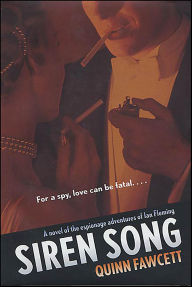 Title: Siren Song: A Novel of the Espionage Adventures of Ian Fleming, Author: Quinn Fawcett