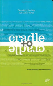 Title: Cradle to Cradle: Remaking the Way We Make Things, Author: William McDonough