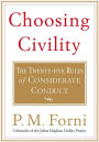 Choosing Civility: The Twenty-five Rules of Considerate Conduct