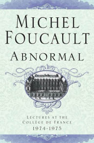 Title: Abnormal: Lectures at the Collège de France, 1974-1975, Author: Michel Foucault