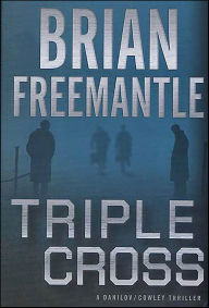 Triple Cross: A Danilov / Cowley Thriller