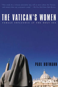 Title: The Vatican's Women: Female Influence at the Holy See, Author: Paul Hofmann