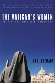 Title: The Vatican's Women: Female Influence at the Holy See, Author: Paul Hofmann
