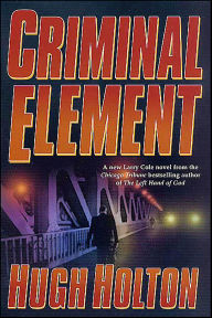 Title: Criminal Element, Author: Hugh Holton