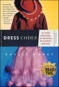 Title: Dress Codes: Of Three Girlhoods-My Mother's, My Father's, and Mine, Author: Noelle Howey