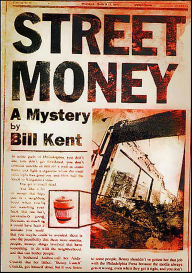 Title: Street Money: A Mystery, Author: Bill Kent