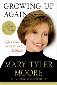 Growing Up Again: Life, Loves, and Oh Yeah, Diabetes