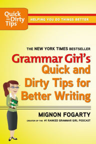 Title: Grammar Girl's Quick and Dirty Tips for Better Writing, Author: Mignon Fogarty