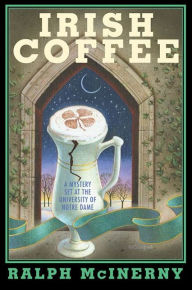Title: Irish Coffee: A Mystery Set at the University of Notre Dame, Author: Ralph McInerny