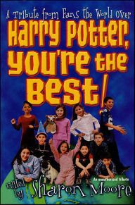 Title: Harry Potter, You're the Best!: A Tribute from Fans the World Over, Author: Sharon Moore
