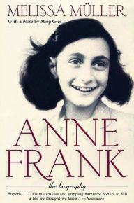 Title: Anne Frank: The Biography (First Edition), Author: Melissa Müller