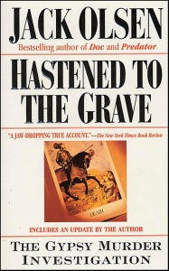 Title: Hastened to the Grave: The Gypsy Murder Investigation, Author: Jack Olsen