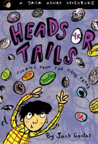 Title: Heads or Tails: Stories from the Sixth Grade (Jack Henry Series #3), Author: Jack Gantos