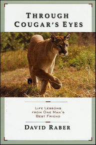Title: Through Cougar's Eyes: Life Lessons from One Man's Best Friend, Author: David Raber
