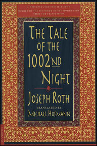 Title: The Tale of the 1002nd Night: A Novel, Author: Joseph Roth