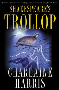 Title: Shakespeare's Trollop: A Lily Bard Mystery, Author: Charlaine Harris