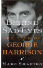 Behind Sad Eyes: The Life of George Harrison