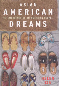 Title: Asian American Dreams: The Emergence of an American People, Author: Helen Zia