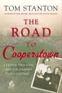 The Road to Cooperstown: A Father, Two Sons, and the Journey of a Lifetime