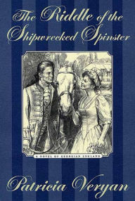 Title: The Riddle of the Shipwrecked Spinster, Author: Patricia Veryan