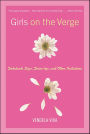 Girls on the Verge: Debutante Dips, Drive-bys, and Other Initiations