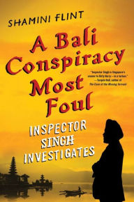 Title: A Bali Conspiracy Most Foul (Inspector Singh Series #2), Author: Shamini Flint
