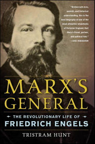 Title: Marx's General: The Revolutionary Life of Friedrich Engels, Author: Tristram Hunt