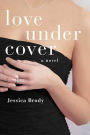 Love Under Cover: A Novel