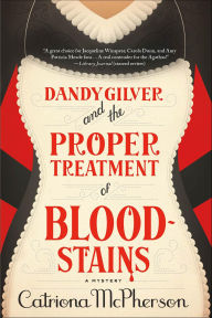 Title: Dandy Gilver and the Proper Treatment of Bloodstains (Dandy Gilver Series #5), Author: Catriona McPherson