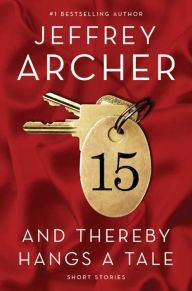 Title: And Thereby Hangs a Tale: Short Stories, Author: Jeffrey Archer