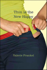 Title: Thin Is the New Happy: A Memoir, Author: Valerie Frankel