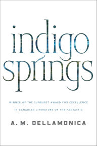 Title: Indigo Springs, Author: A. M. Dellamonica