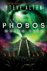 Title: Phobos: Mayan Fear, Author: Steve Alten