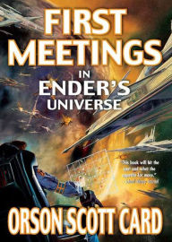 Title: First Meetings: In Ender's Universe, Author: Orson Scott Card