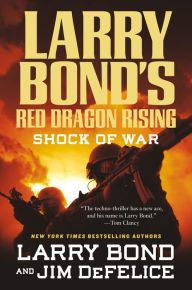 Title: Larry Bond's Red Dragon Rising: Shock of War, Author: Larry Bond