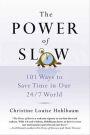 The Power of Slow: 101 Ways to Save Time in Our 24/7 World