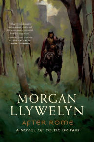 Title: After Rome: A Novel of Celtic Britain, Author: Morgan Llywelyn