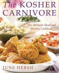 Title: The Kosher Carnivore: The Ultimate Meat and Poultry Cookbook, Author: June Hersh