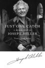 Just One Catch: A Biography of Joseph Heller