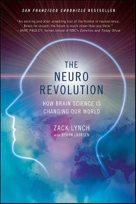 Title: The Neuro Revolution: How Brain Science Is Changing Our World, Author: Zach Lynch