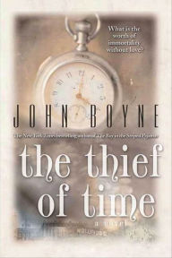 Title: The Thief of Time: A Novel, Author: John Boyne