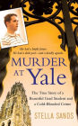 Murder at Yale: The True Story of a Beautiful Grad Student and a Cold-Blooded Crime