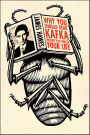 Why You Should Read Kafka Before You Waste Your Life