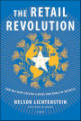 The Retail Revolution: How Wal-Mart Created a Brave New World of Business